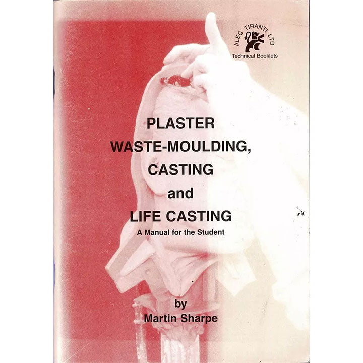 Martin Sharpe Plaster Waste-Moulding, Casting and Life Casting Booklet